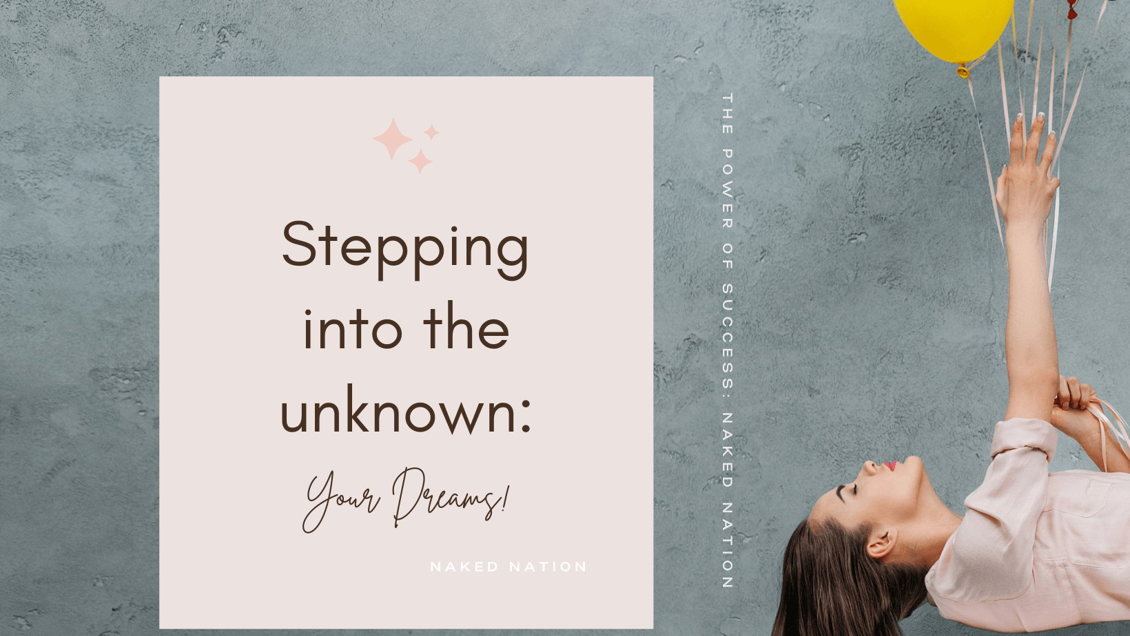 Stepping into the unknown: your dreams! - Naked Nation UK